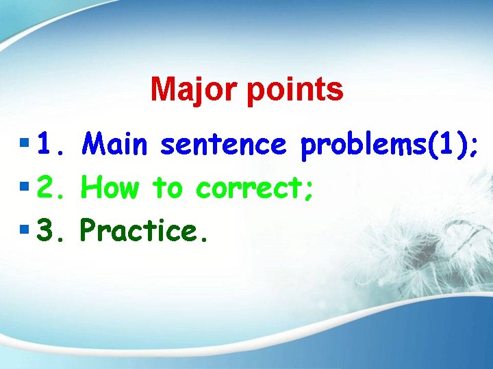 Major points § 1. Main sentence problems(1); § 2. How to correct; § 3.