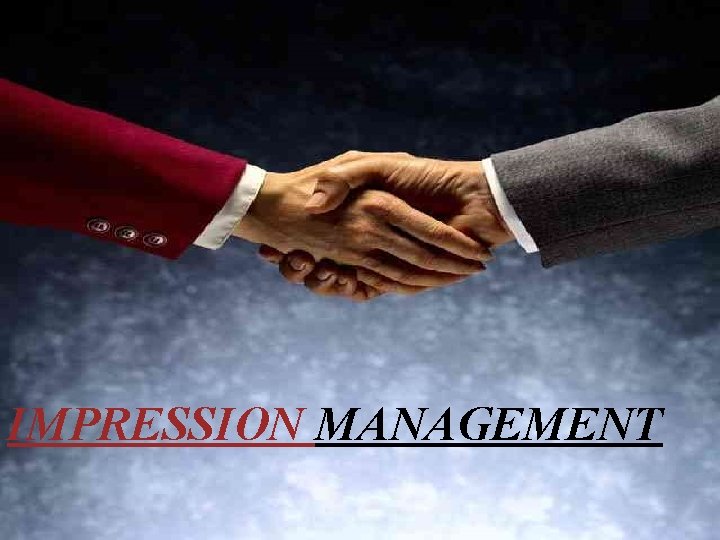 IMPRESSION MANAGEMENT 