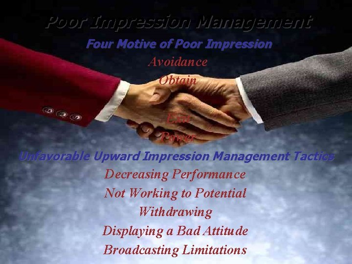 Poor Impression Management Four Motive of Poor Impression Avoidance Obtain IMPRESSION Exit Power MANAGEMENT
