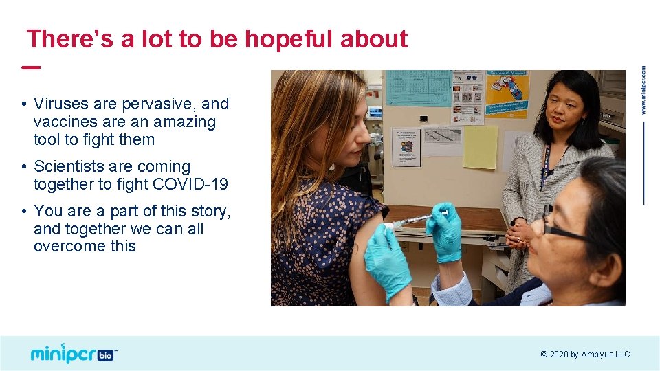 There’s a lot to be hopeful about • Viruses are pervasive, and vaccines are