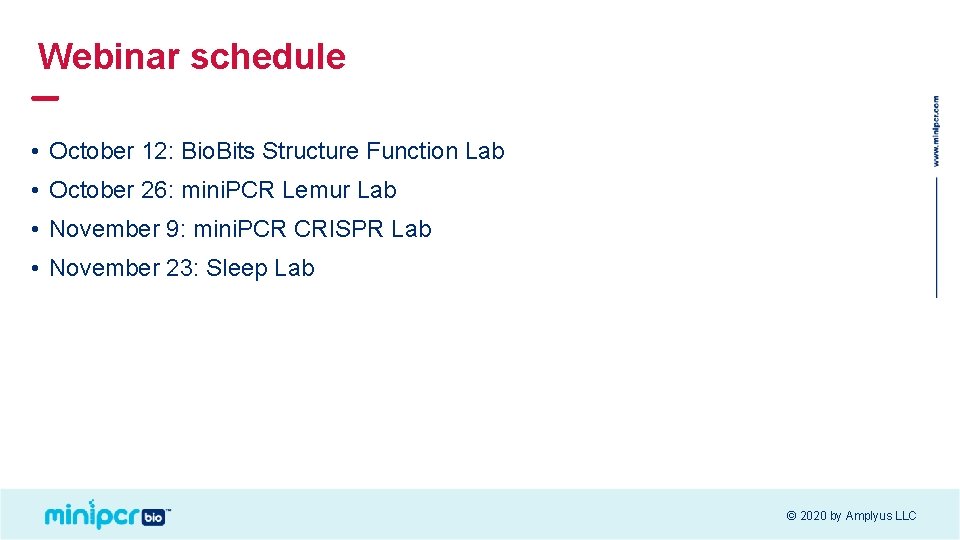 Webinar schedule • October 12: Bio. Bits Structure Function Lab • October 26: mini.