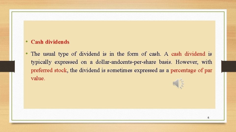  • Cash dividends • The usual type of dividend is in the form