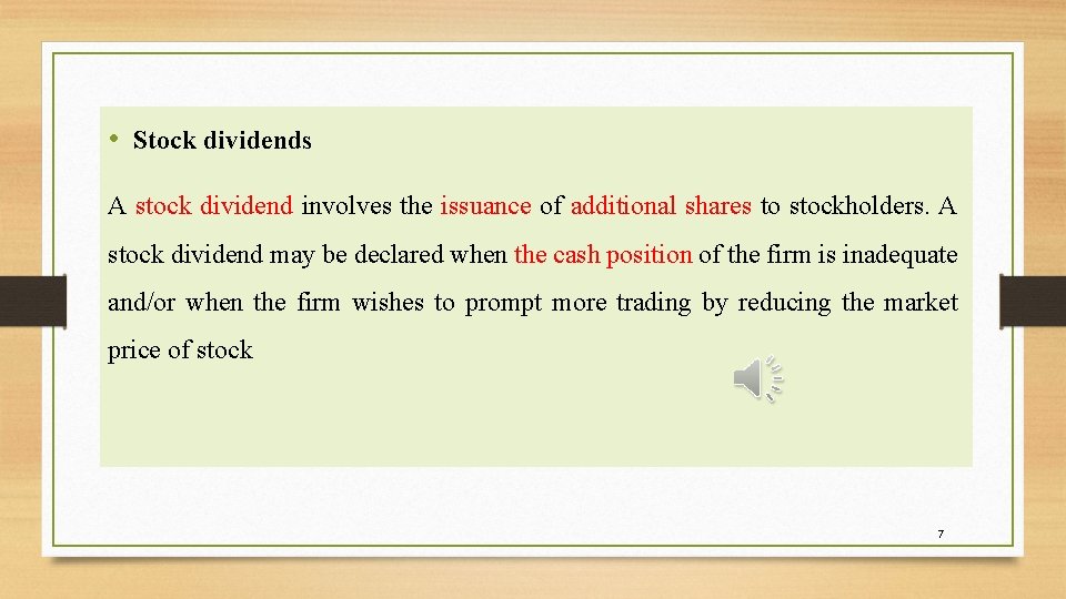  • Stock dividends A stock dividend involves the issuance of additional shares to