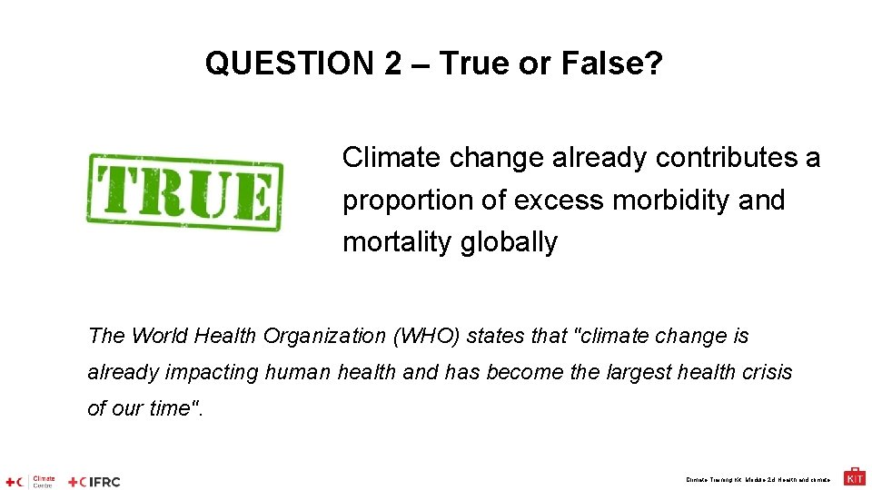 QUESTION 2 – True or False? Climate change already contributes a proportion of excess