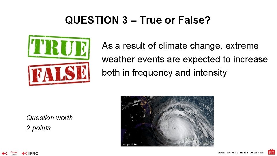 QUESTION 3 – True or False? As a result of climate change, extreme weather