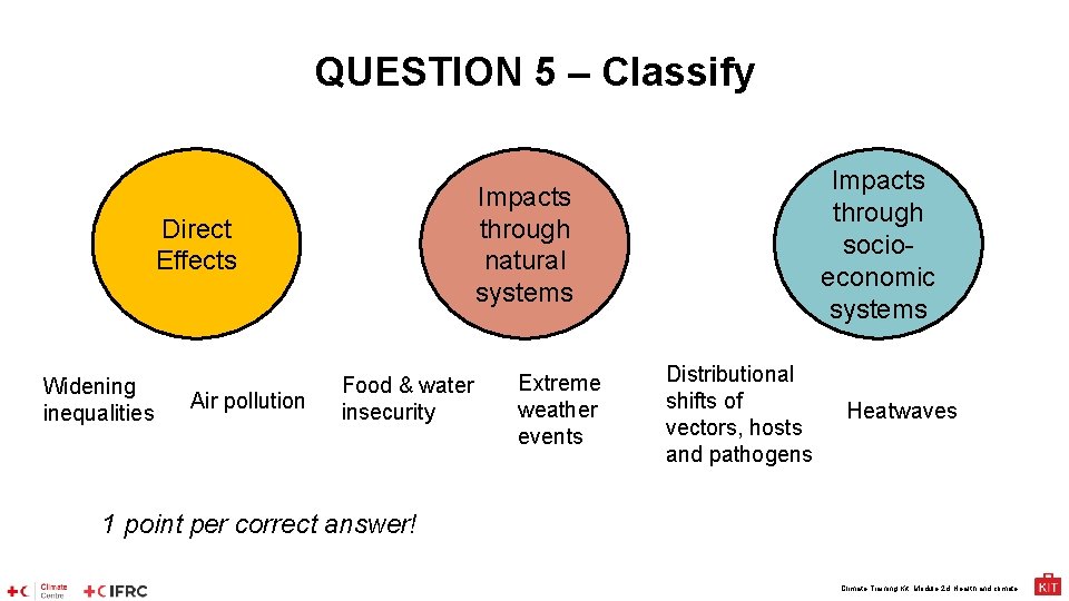 QUESTION 5 – Classify Impacts through natural systems Direct Effects Widening inequalities Air pollution