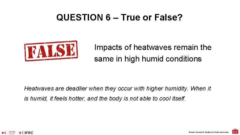 QUESTION 6 – True or False? Impacts of heatwaves remain the same in high