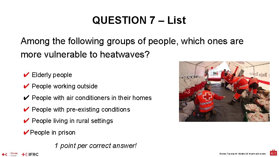 QUESTION 7 – List Among the following groups of people, which ones are more