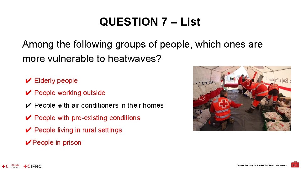 QUESTION 7 – List Among the following groups of people, which ones are more