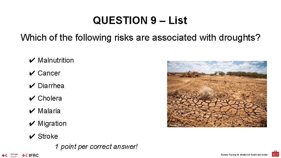 QUESTION 9 – List Which of the following risks are associated with droughts? ✔
