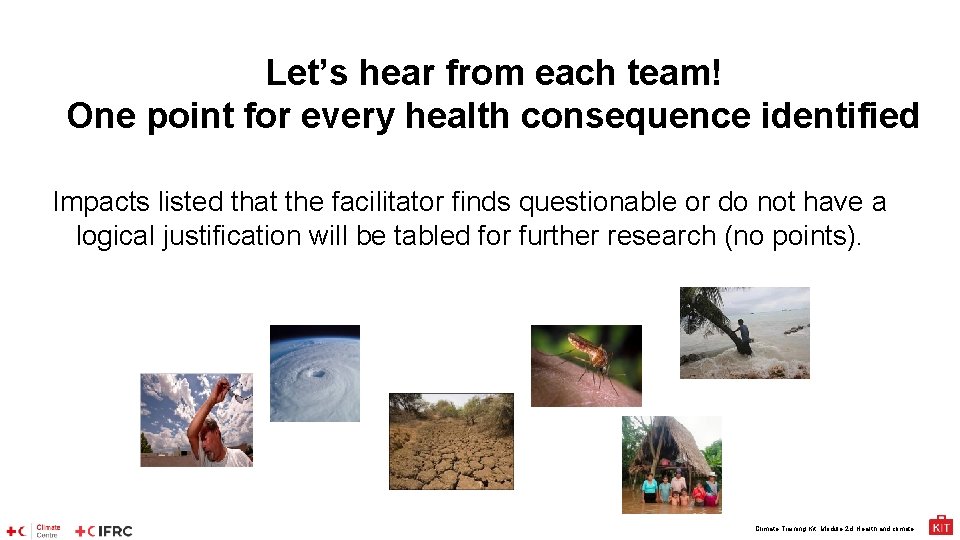 Let’s hear from each team! One point for every health consequence identified Impacts listed