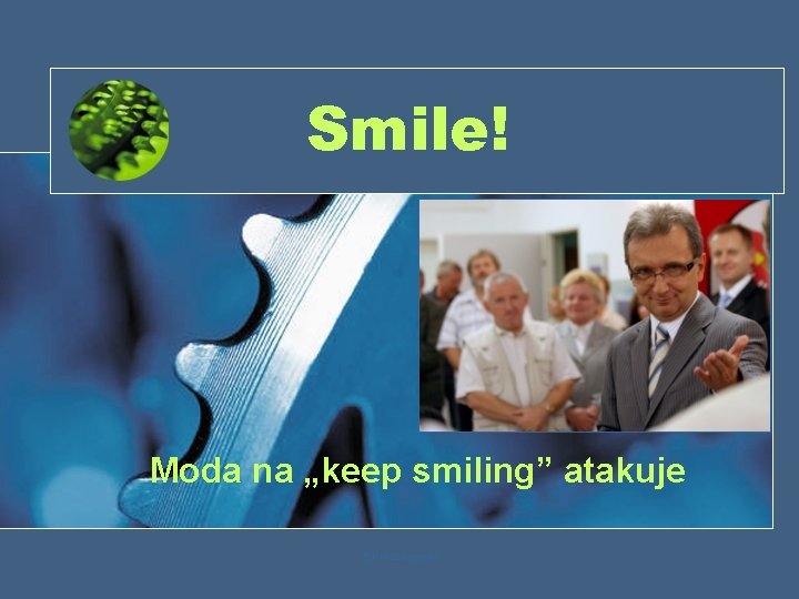 Smile! Moda na „keep smiling” atakuje Z. Korzeniewski 