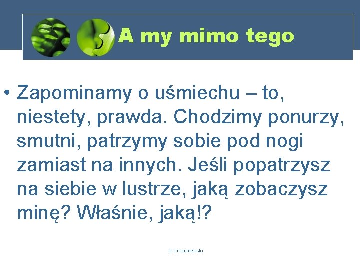 A my mimo tego • Zapominamy o uśmiechu – to, niestety, prawda. Chodzimy ponurzy,