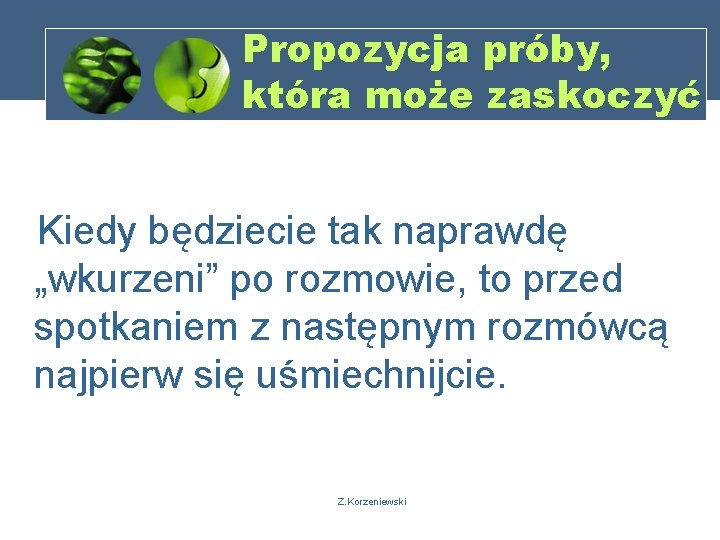 Propozycja próby, która może zaskoczyć Kiedy będziecie tak naprawdę „wkurzeni” po rozmowie, to przed