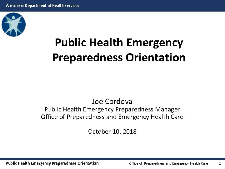 Wisconsin Department of Health Services Public Health Emergency Preparedness Orientation Joe Cordova Public Health