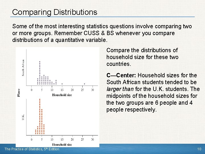 Comparing Distributions Some of the most interesting statistics questions involve comparing two or more