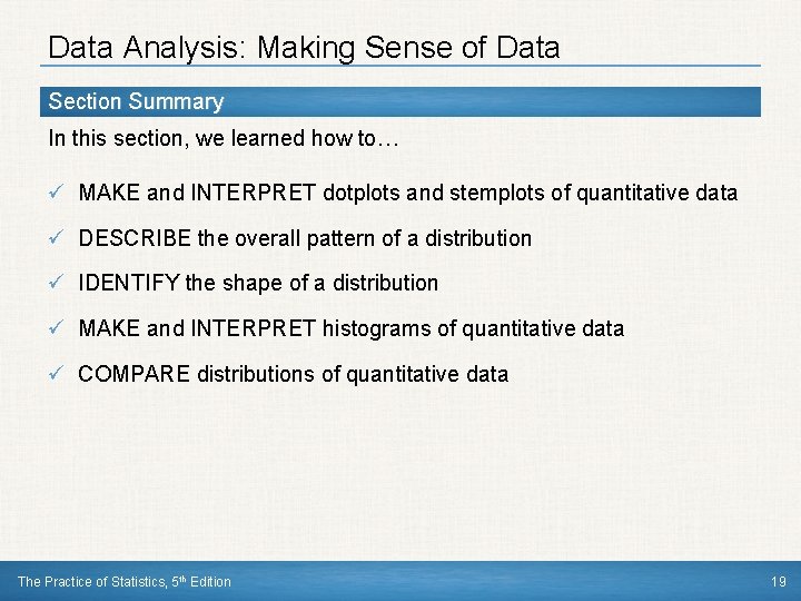 Data Analysis: Making Sense of Data Section Summary In this section, we learned how