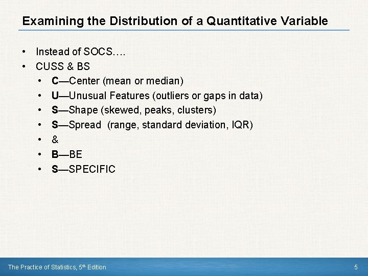 Examining the Distribution of a Quantitative Variable • Instead of SOCS…. • CUSS &