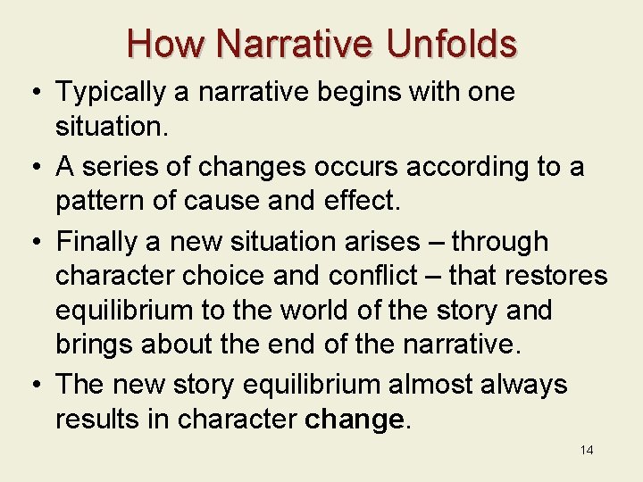 How Narrative Unfolds • Typically a narrative begins with one situation. • A series