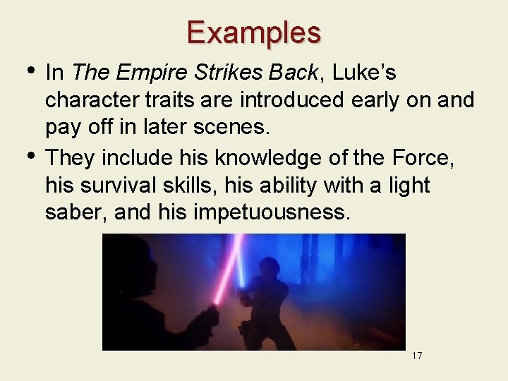 Examples • • In The Empire Strikes Back, Luke’s character traits are introduced early