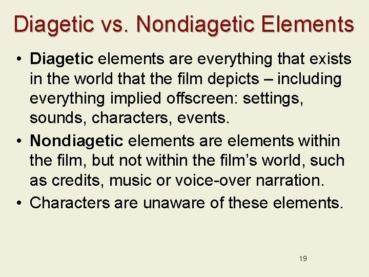Diagetic vs. Nondiagetic Elements • Diagetic elements are everything that exists in the world