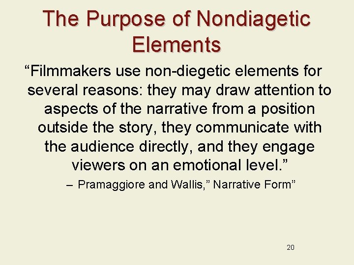 The Purpose of Nondiagetic Elements “Filmmakers use non-diegetic elements for several reasons: they may