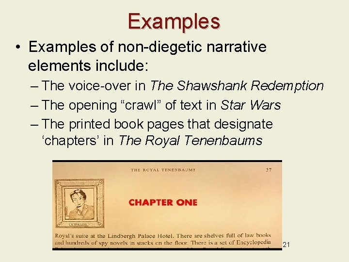 Examples • Examples of non-diegetic narrative elements include: – The voice-over in The Shawshank