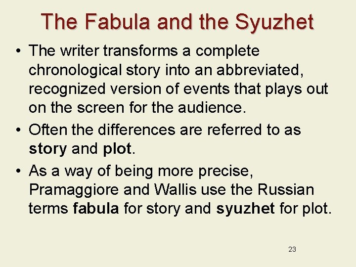 The Fabula and the Syuzhet • The writer transforms a complete chronological story into