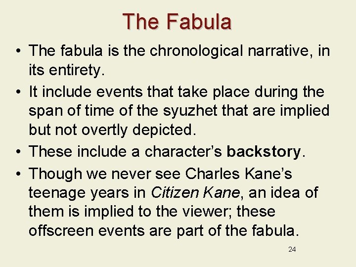 The Fabula • The fabula is the chronological narrative, in its entirety. • It