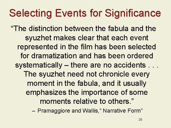 Selecting Events for Significance “The distinction between the fabula and the syuzhet makes clear