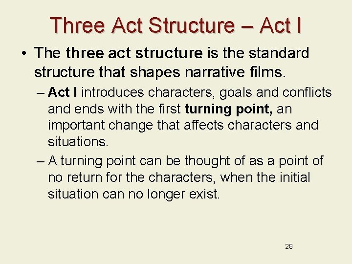 Three Act Structure – Act I • The three act structure is the standard