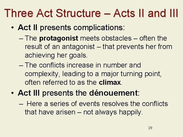 Three Act Structure – Acts II and III • Act II presents complications: –