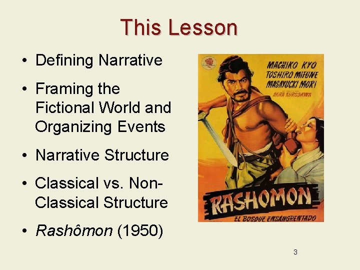 This Lesson • Defining Narrative • Framing the Fictional World and Organizing Events •