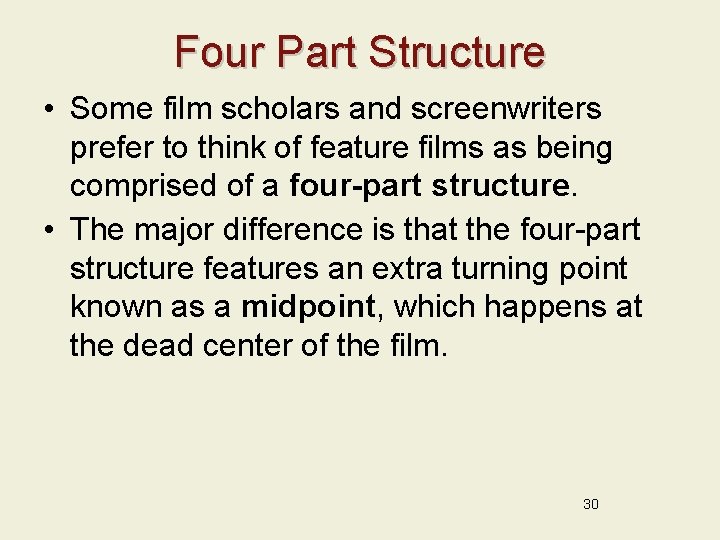 Four Part Structure • Some film scholars and screenwriters prefer to think of feature