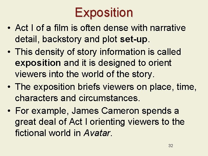 Exposition • Act I of a film is often dense with narrative detail, backstory