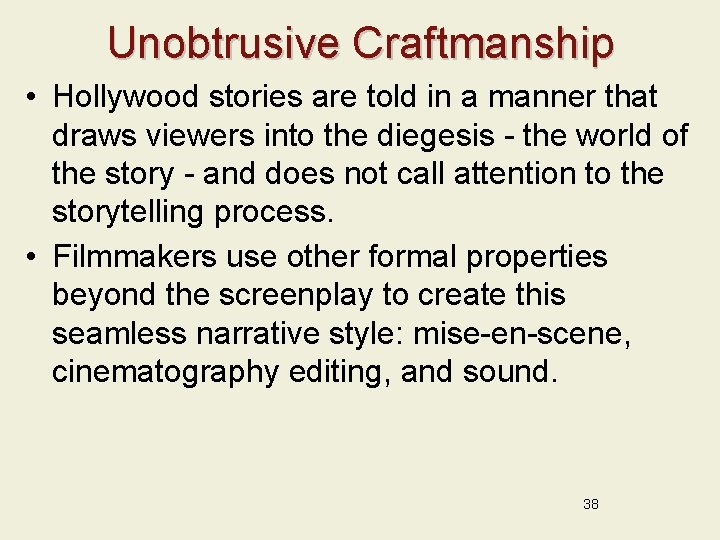 Unobtrusive Craftmanship • Hollywood stories are told in a manner that draws viewers into