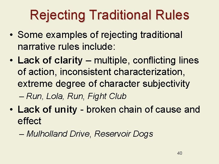 Rejecting Traditional Rules • Some examples of rejecting traditional narrative rules include: • Lack