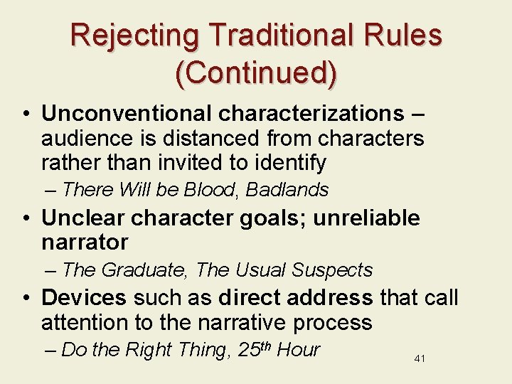 Rejecting Traditional Rules (Continued) • Unconventional characterizations – audience is distanced from characters rather