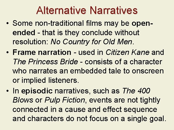 Alternative Narratives • Some non-traditional films may be openended - that is they conclude