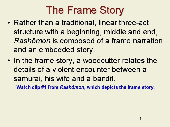 The Frame Story • Rather than a traditional, linear three-act structure with a beginning,