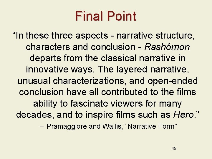Final Point “In these three aspects - narrative structure, characters and conclusion - Rashômon