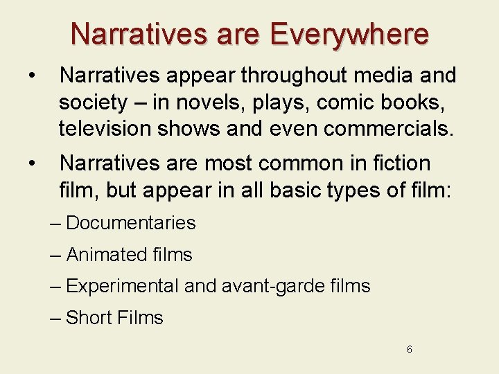 Narratives are Everywhere • Narratives appear throughout media and society – in novels, plays,
