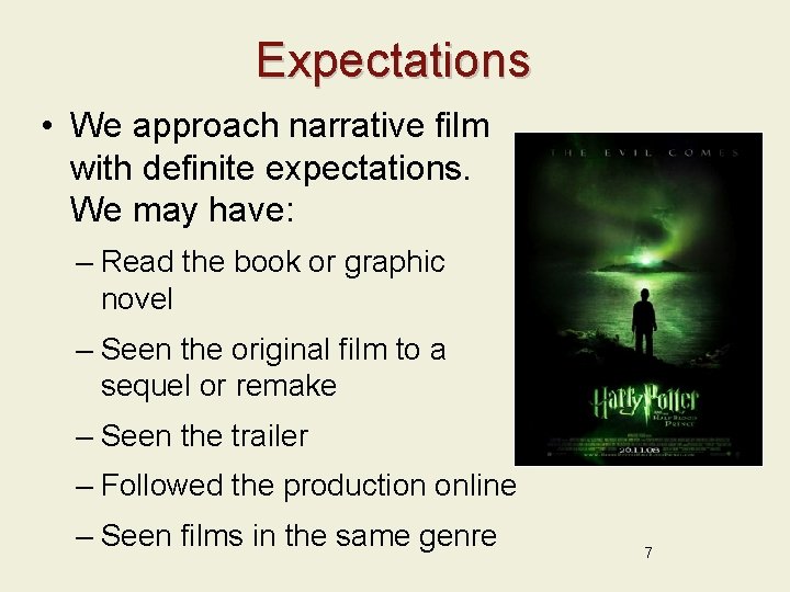 Expectations • We approach narrative film with definite expectations. We may have: – Read