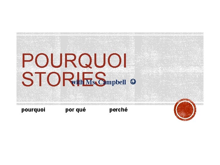 POURQUOI STORIES with Ms. Campbell pourquoi por qué perché 