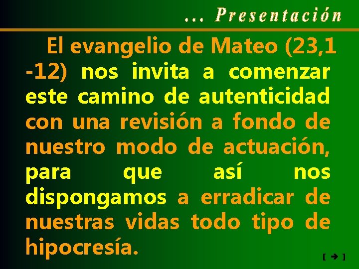 El evangelio de Mateo (23, 1 -12) nos invita a comenzar este camino de