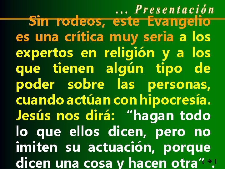 Sin rodeos, este Evangelio es una crítica muy seria a los expertos en religión