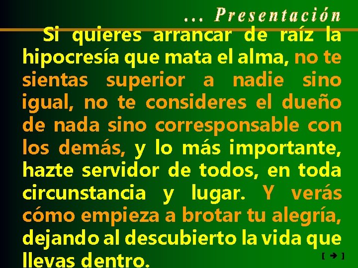 Si quieres arrancar de raíz la hipocresía que mata el alma, no te sientas