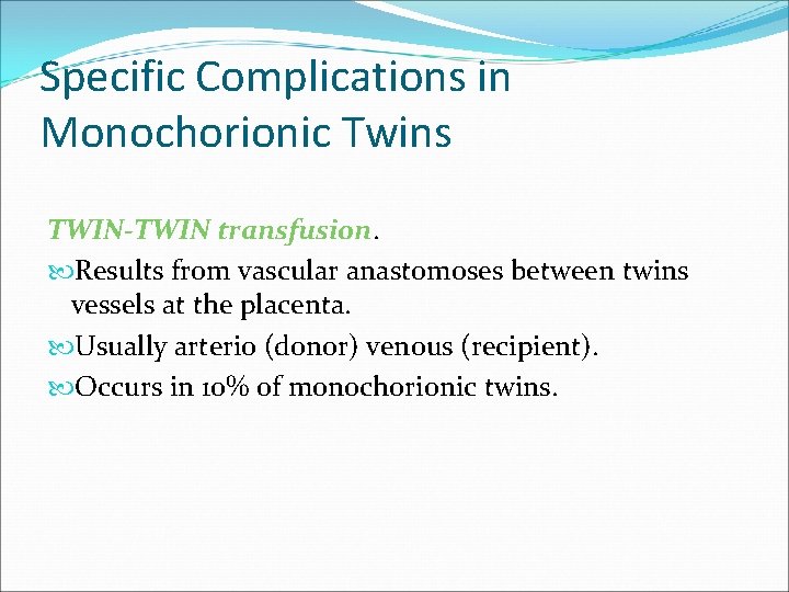 Specific Complications in Monochorionic Twins TWIN-TWIN transfusion. Results from vascular anastomoses between twins vessels