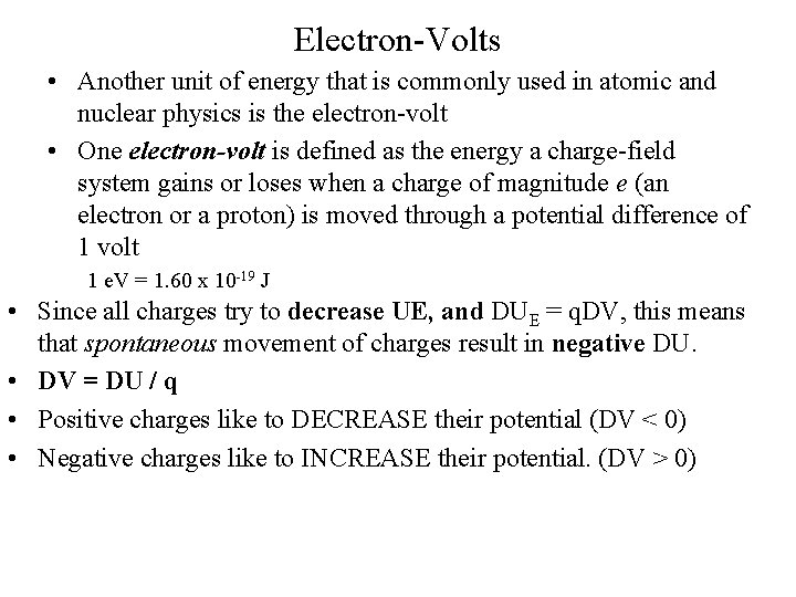 Electron-Volts • Another unit of energy that is commonly used in atomic and nuclear