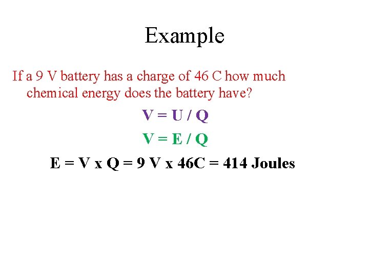 Example If a 9 V battery has a charge of 46 C how much